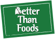 BETTER THAN FOODS